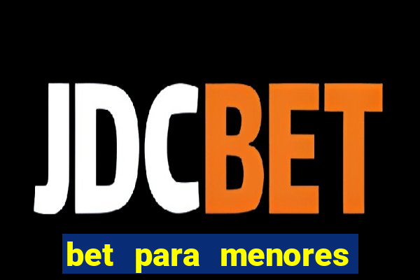 bet para menores de idade